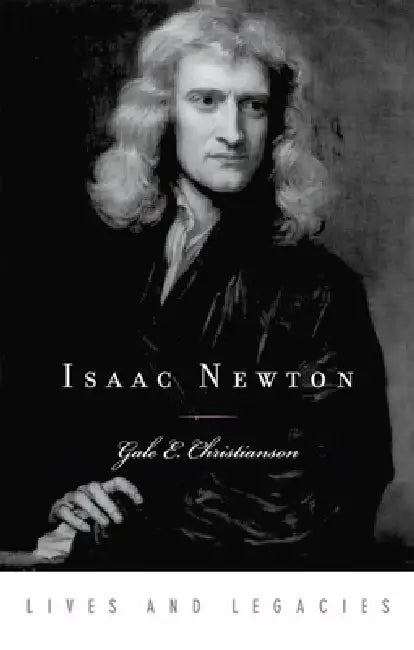 Isaac Newton (English, Gale E. Christianson)