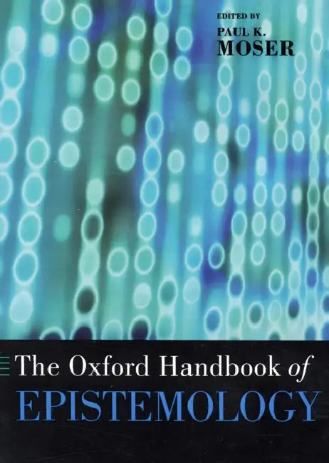 The Oxford Handbook of Epistemology (English, Paul K. Moser)