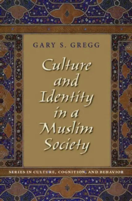 Culture and Identity in a Muslim Society (English, Gary S. Gregg)