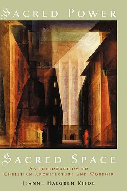 Sacred Power, Sacred Space (English, Jeanne Halgren Kilde)