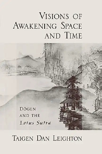 Visions of Awakening Space and Time (English, Taigen Daniel Leighton | Taigen Dan Leighton)