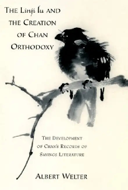 The Linji Lu and the Creation of Chan Orthodoxy (English, Albert Welter | Albert Walker)