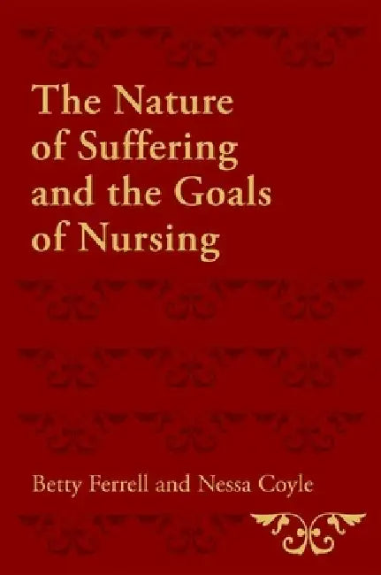 The Nature of Suffering and the Goals of Nursing (English, Nessa Coyle | Betty R. Ferrell)