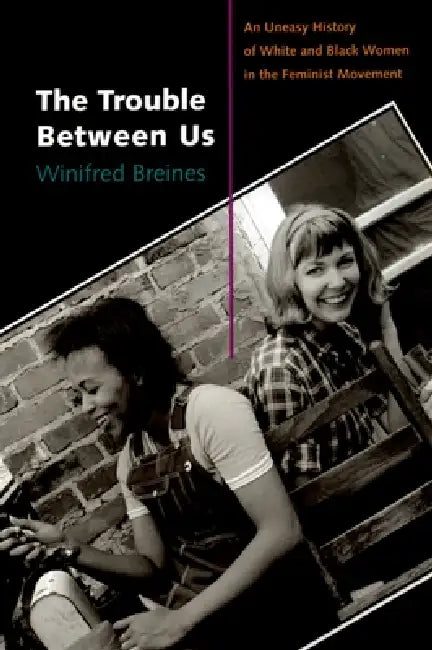 The Trouble Between Us (English, Winifred Breines)