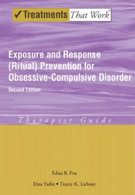 Exposure and Response (Ritual) Prevention for Obsessive-Compulsive Disorder (English, Edna B. Foa | Elna Yadin | Tracey K. Lichner)
