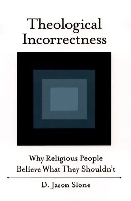 Theological Incorrectness (English, D. Jason Slone)