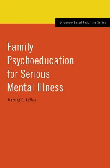 Family Psychoeducation for Serious Mental Illness (English, Harriet P. Lefley)