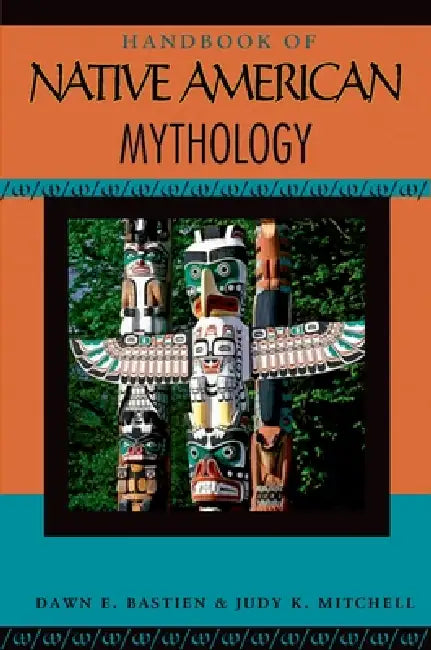 Handbook of Native American Mythology (English, Dawn E. Bastian | Judy K. Mitchell)