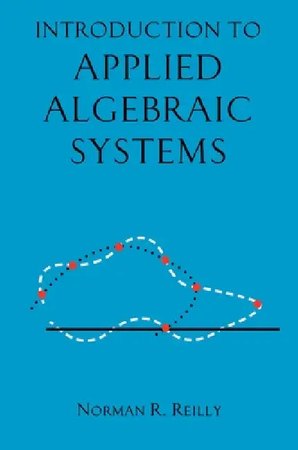 Introduction to Applied Algebraic Systems (English, Norman R. Reilly)