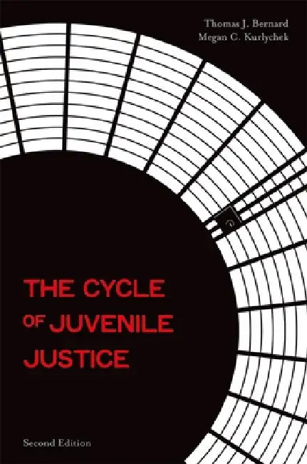 The Cycle of Juvenile Justice (English, Thomas J. Bernard | Megan C. Kurlychek)