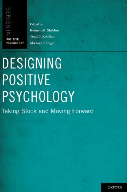Designing Positive Psychology (English, Kennon M. Sheldon | Todd B. Kashdan | Michael F. Steger)