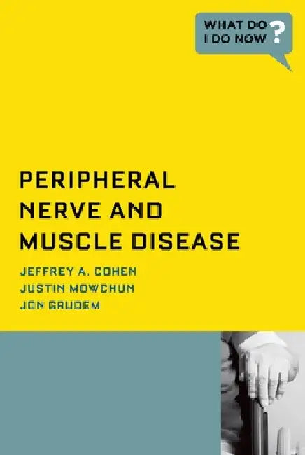 Peripheral Nerve and Muscle Disease (English, Jeffrey A. Cohen | Justin Mowchun | Jon Grudem)