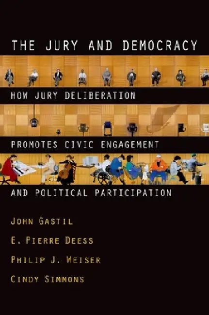 The Jury and Democracy the Jury and Democracy (English, John Gastil | E. Pierre Deess | Philip J. Weiser)