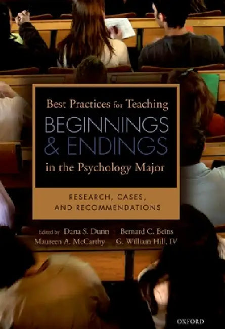 Best Practices for Teaching Beginnings and Endings in the Psychology Major (English, Dana Dunn | Bernard Beins | Maureen McCarthy)