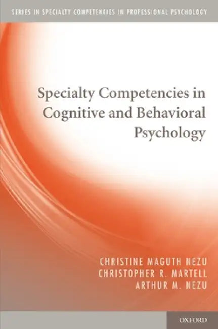 Specialty Competencies in Cognitive and Behavioral Psychology (English, Christine Maguth Nezu)