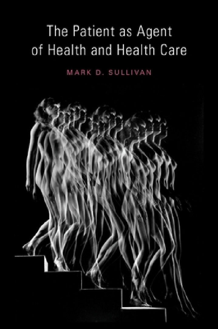 Patient as Agent of Health and Health Care (English, Mark Sullivan)