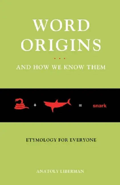 Word Origins... and How We Know Them (English, Anatoly Liberman)