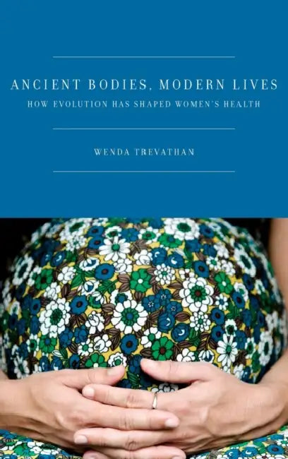 Ancient Bodies, Modern Lives (English, Wenda Trevathan Ph. D.)