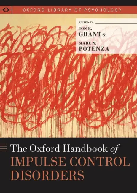 Oxford Handbook of Impulse Control Disorders (English, Jon E. Grant | Marc N. Potenza | Antoine Bechara)