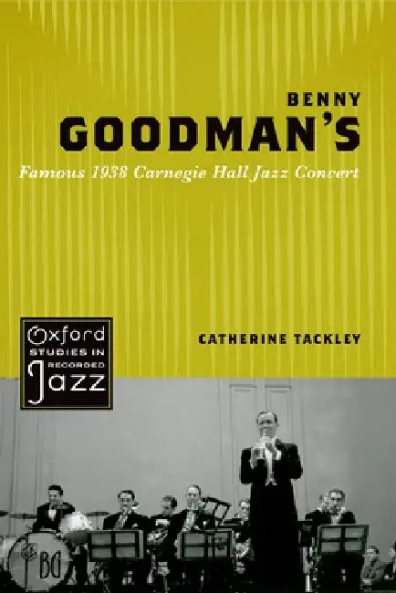 Benny Goodman's Famous 1938 Carnegie Hall Jazz Concert (English, Catherine Tackley)