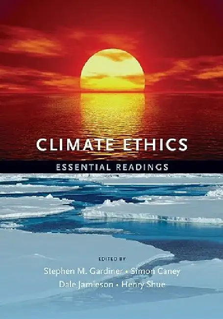Climate Ethics Climate Ethics (English, Stephen Gardiner | Simon Caney | Dale Jamieson)
