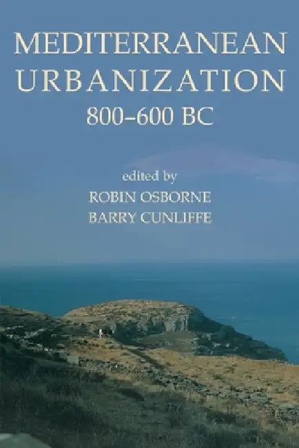Mediterranean Urbanization 800-600 BC (English, Robin Osborne | Barry Cunliffe)