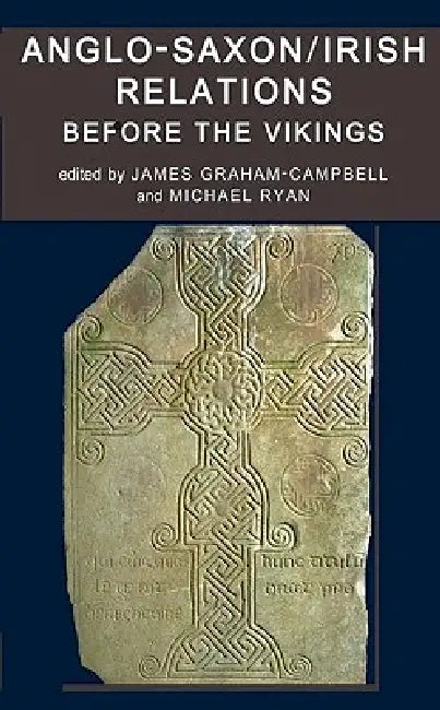 Anglo-Saxon/Irish Relations Before the Vikings (English, James Graham-Campbell | Michael Ryan)