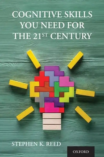 Cognitive Skills You Need for the 21st Century (English, Stephen K. Reed)