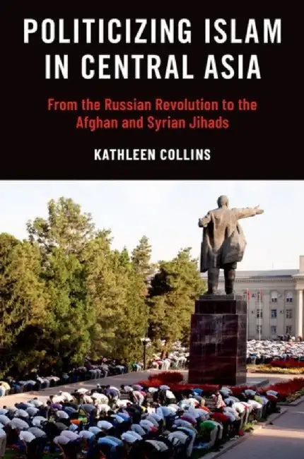 Politicizing Islam in Central Asia (English, Collins)