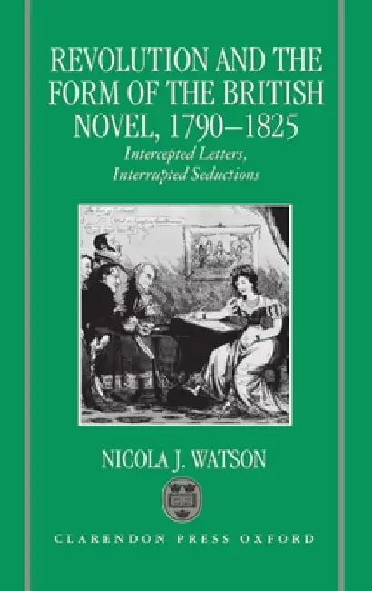 Revolution and the Form of the British Novel, 1790-1825 (English, Nicola J. Watson)