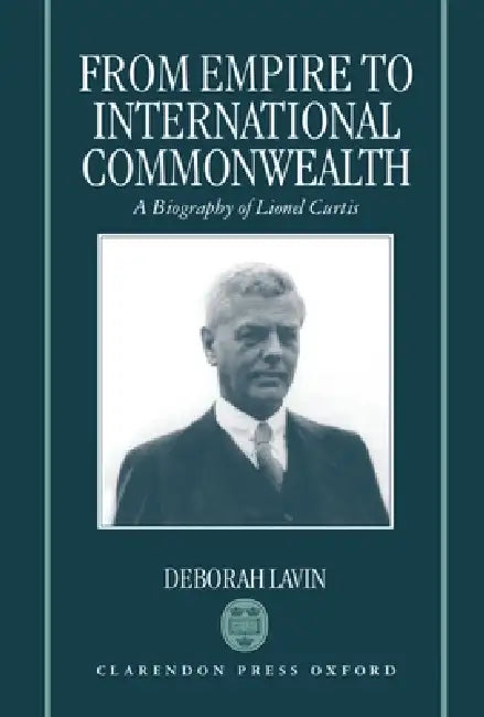From Empire to International Commonwealth (English, Deborah Lavin)
