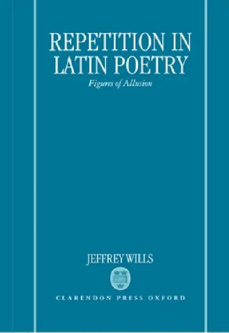 Repetition in Latin Poetry (English, Jeffrey Wills)