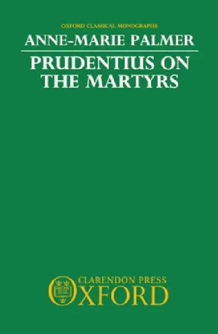 Prudentius on the Martyrs (English, Anne-Marie Palmer)