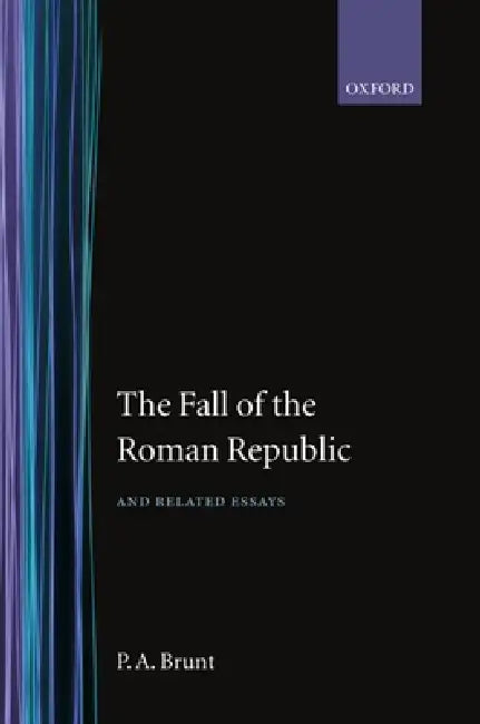 The Fall of the Roman Republic and Related Essays (English, P. A. Brunt)