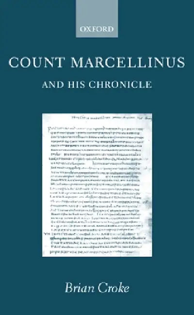 Count Marcellinus and His Chronicle (English, Brian Croke)