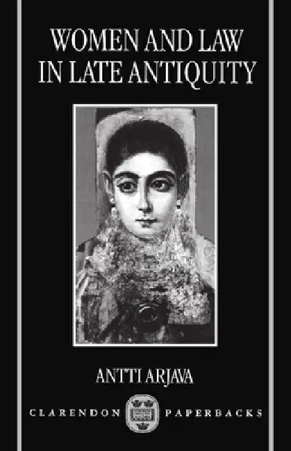 Women and Law in Late Antiquity (English, Antti Arjava)