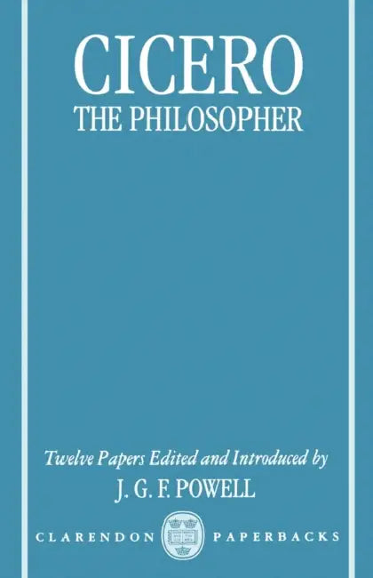 Cicero the Philospher (English, J. G. Powell | Jonathan Powell | J. G. F. Powell)