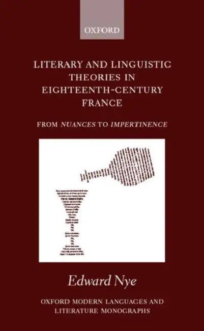 Literary and Linguistic Theories in Eighteenth-Century France (English, Edward Nye)