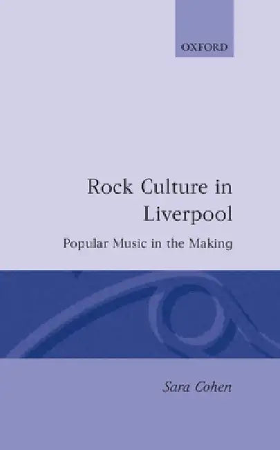 Rock Culture in Liverpool (English, Sara Cohen)