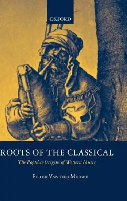 Roots of the Classical (English, P. Merwe | P. Van Der Merwe)