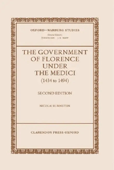The Government of Florence Under the Medici (1434 to 1494) (English, Nicolai Rubinstein)