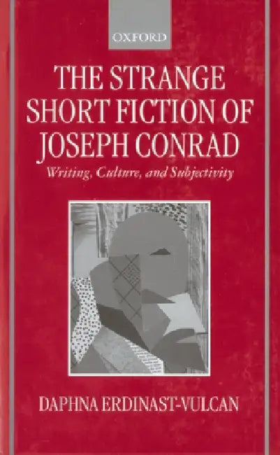 The Strange Short Fiction of Joseph Conrad (English, Daphna Erdinast-Vulcan)