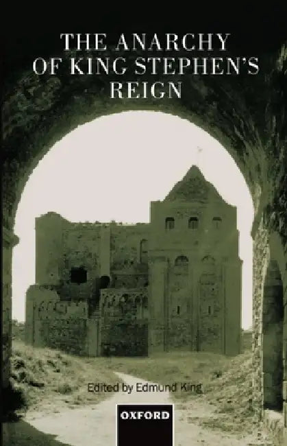 The Anarchy of King Stephen's Reign (English, Lowell King | Edmund King)