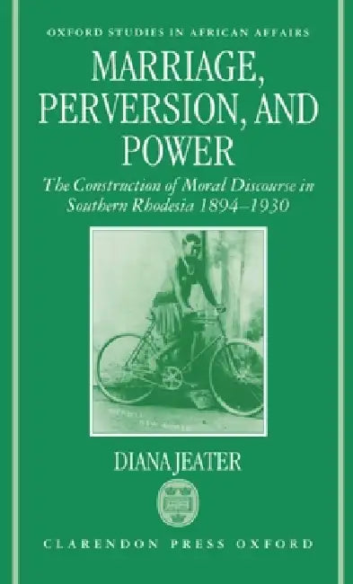 Marriage, Perversion, and Power (English, Diana Jeater)
