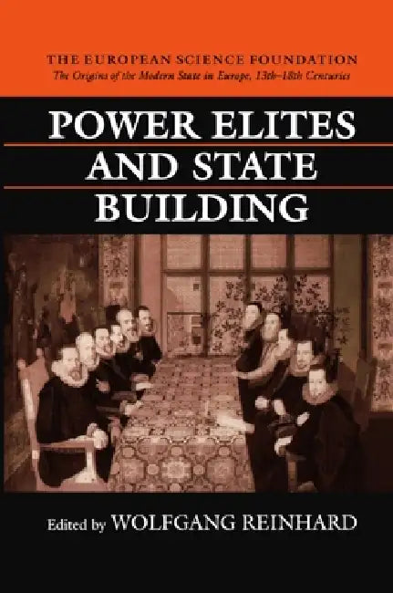 Power Elites and State Building (English, Wolfgang Reinhard)