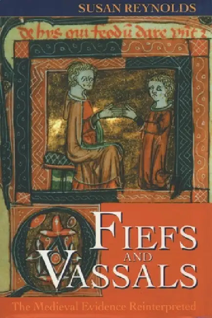 Fiefs and Vassals (English, Susan Reynolds)