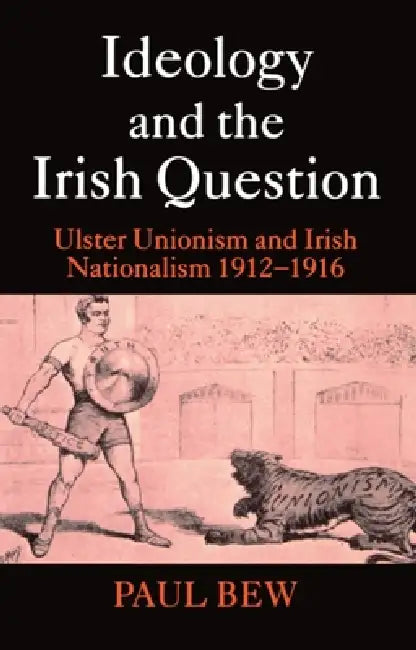 Ideology and the Irish Question (English, Paul Bew)