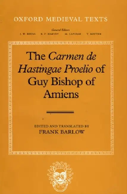The Carmen de Hastingae Proelio of Guy Bishop of Amiens (English, Frank Barlow | Wido | Guy Bishop Of Amiens)