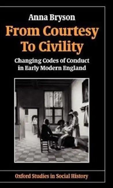 From Courtesy to Civility (English, Anna Bryson)