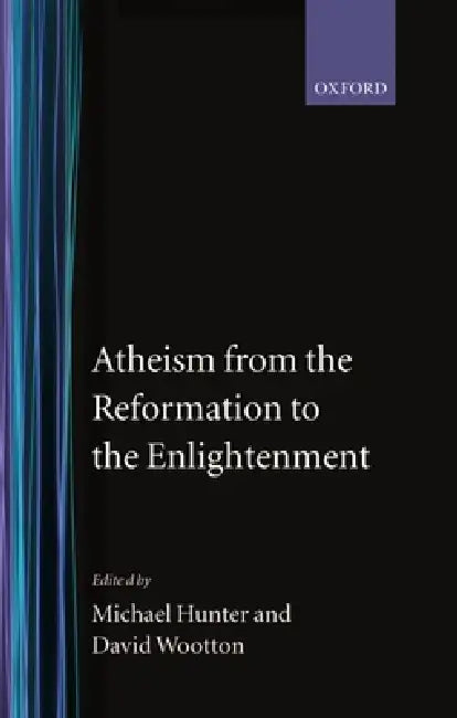 Atheism from the Reformation to the Enlightenment (English, Micheal Hunter | Michael Hunter | David Wootton)